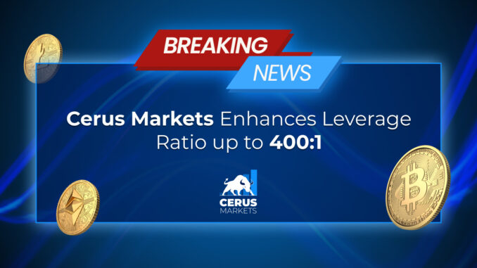 Cerus Markets Announces 400:1 Leverage Update