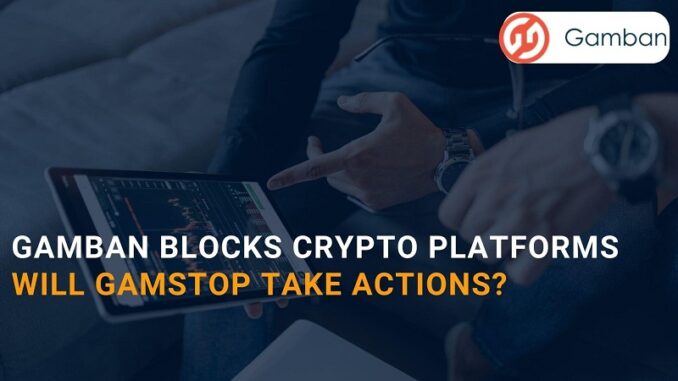 Gamban blocks crypto platforms: will Gamstop take actions? Gamban blocks crypto platforms: will Gamstop take actions?