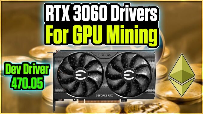 RTX 3060 Drivers for GPU Mining | 48 M/hs on ETH