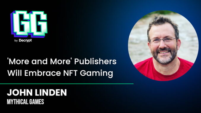 'More and More' Game Publishers Will Embrace NFTs: Mythical Games 'More and More' Game Publishers Will Embrace NFTs: Mythical Games CEO