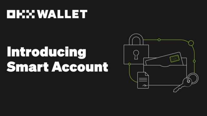 OKX Wallet Launches Account Abstraction-Powered 'Smart Account' Feature, Enabling USDT OKX Wallet Launches Account Abstraction-Powered 'Smart Account' Feature, Enabling USDT and USDC Gas Fee Payments on Multiple Chains