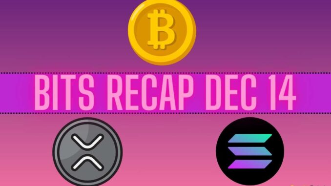 Bitcoin (BTC) Rollercoaster, Ripple (XRP) Price Predictions, Solana (SOL) Developments: Bitcoin (BTC) Rollercoaster, Ripple (XRP) Price Predictions, Solana (SOL) Developments: Bits Recap Dec 14