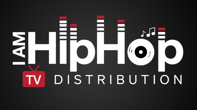I Am Hip Hop TV Redefines Digital Media Distribution Landscape I Am Hip Hop TV Redefines Digital Media Distribution Landscape