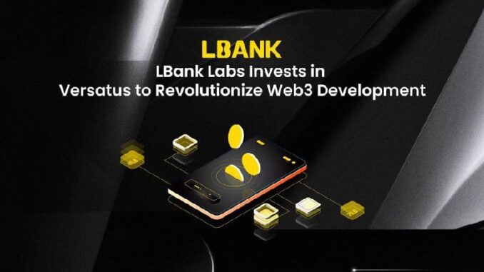 LBank Labs Invests in Versatus to Revolutionize Web3 Development LBank Labs Invests in Versatus to Revolutionize Web3 Development