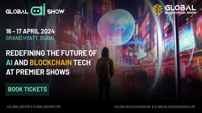 Global AI Show and Global Blockchain Show Premier in Dubai Global AI Show and Global Blockchain Show Premier in Dubai